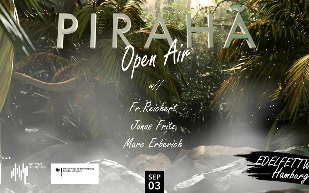 Pirahã Records Open Air @ Edelfettwerk Hamburg – 2 Floors