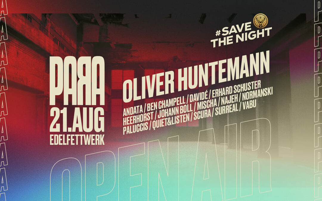 [SOLD OUT] „PARA OPEN AIR“ w/ OLIVER HUNTEMANN,SURREAL,HEERHORST,DAVIDE,VABU,BEN CHAMPELL ㋡ Samstag 21.08