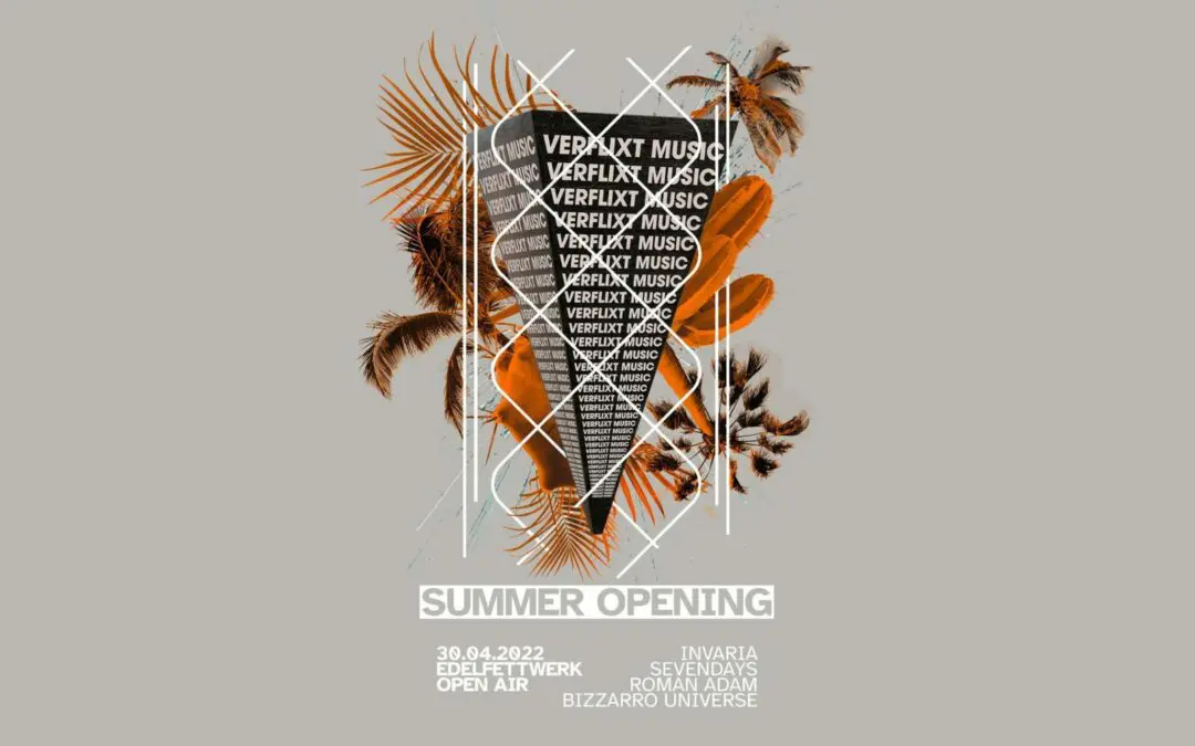 VERFLIXT MUSIC SUMMER OPENING – EDELFETTWERK