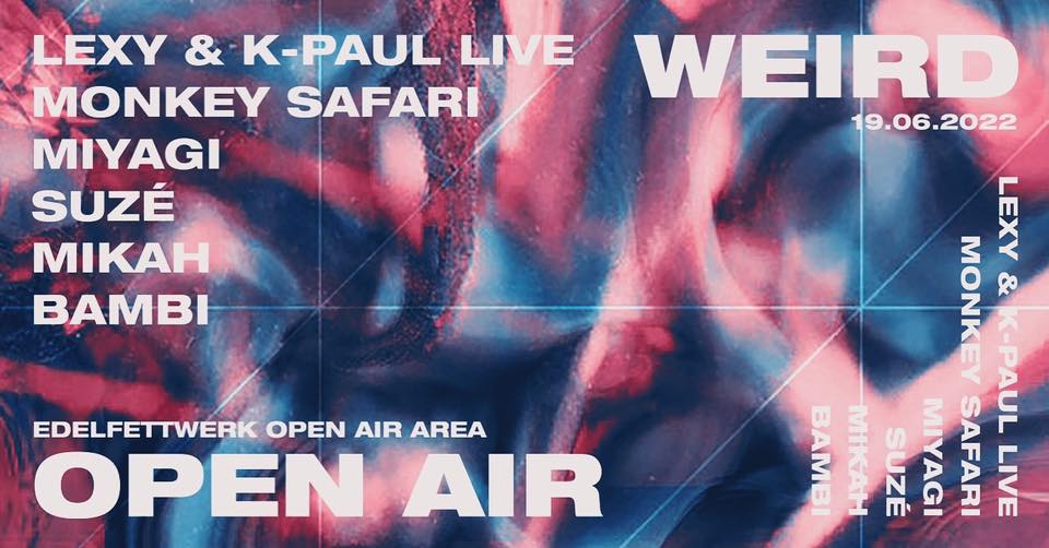 WEIRD OPEN AIR w/ Lexy & K-Paul live, Monkey Safari, Miyagi, Suzé, Mikah, Bambi