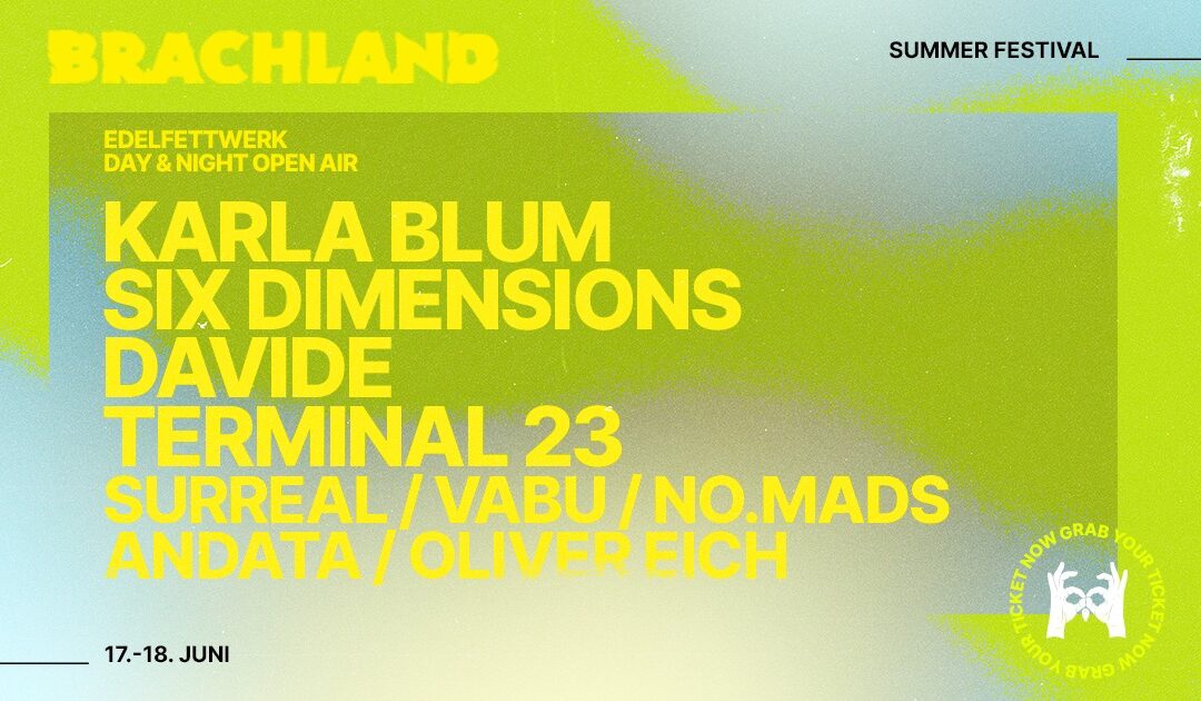 BRACHLAND 15 STD. OPEN AIR RAVE! 17/18 Juni w/ Karla Blum, Six Dimensions, VABU, Andata, Surreal uvm