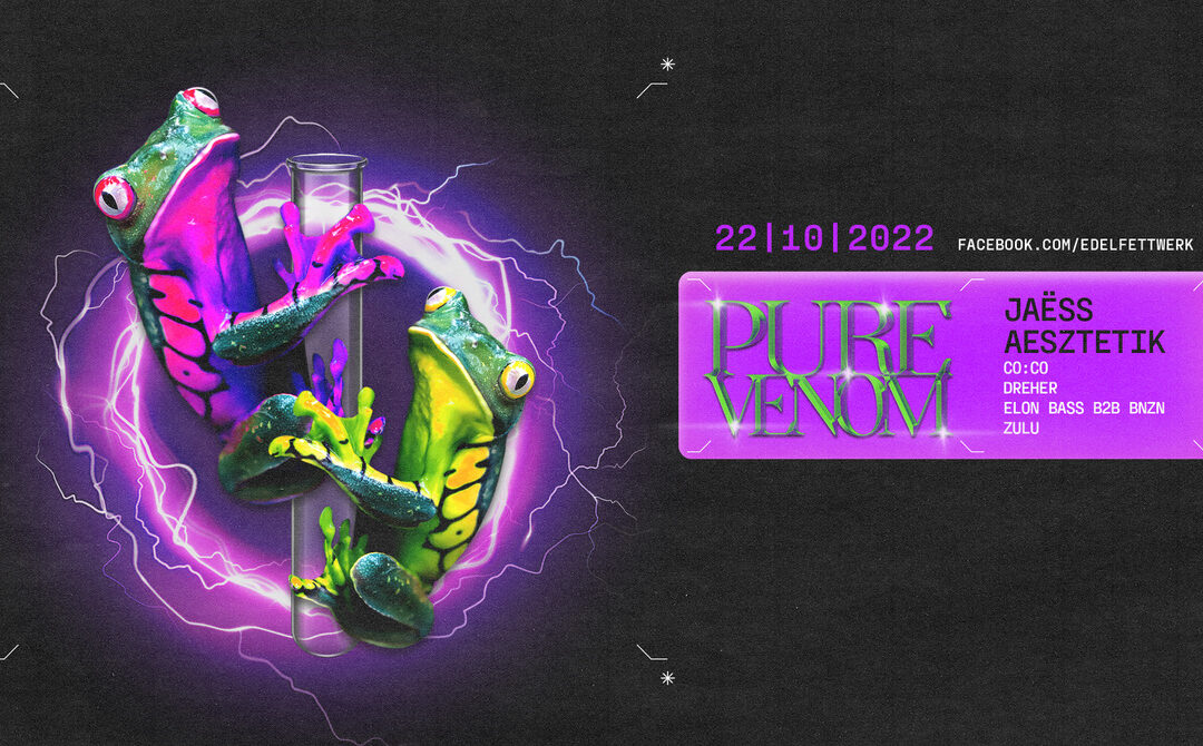 PURE VENOM w/ JAËSS & AESZTETIK