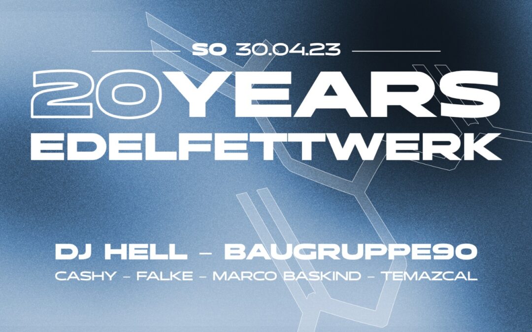 20Y EDELFETTWERK I DJ HELL & BAUGRUPPE90