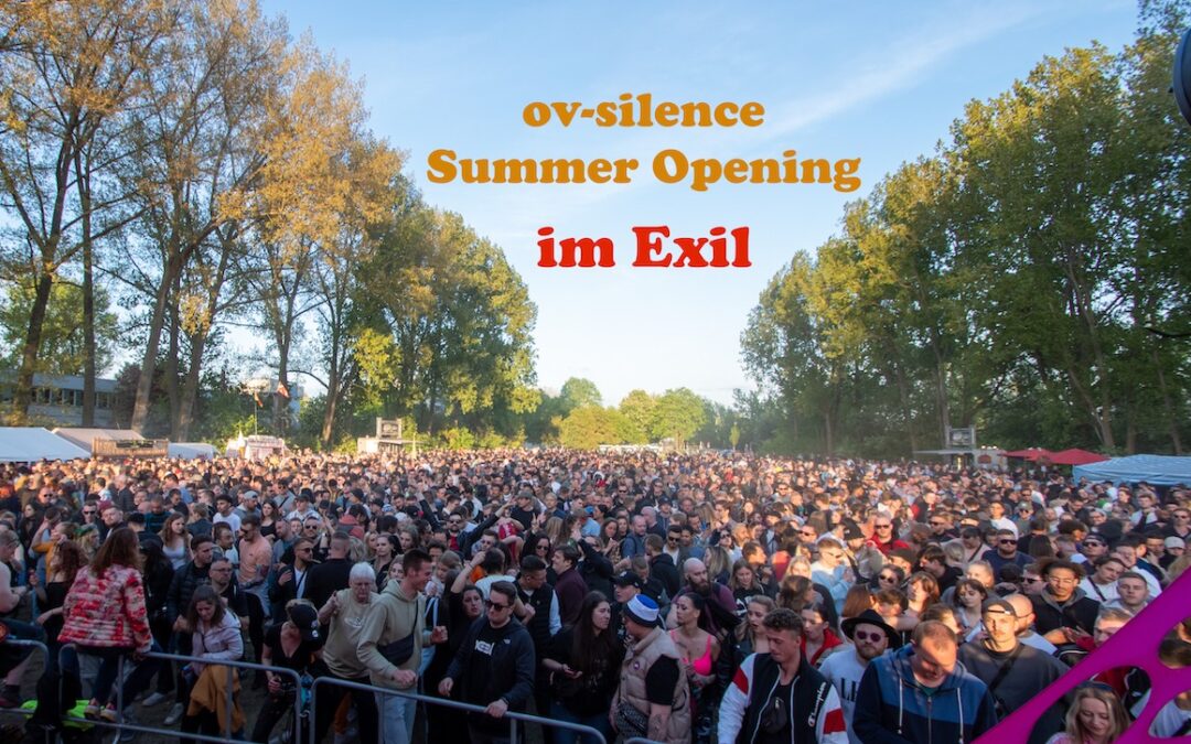 ov-silence Summer Opening im Exil
