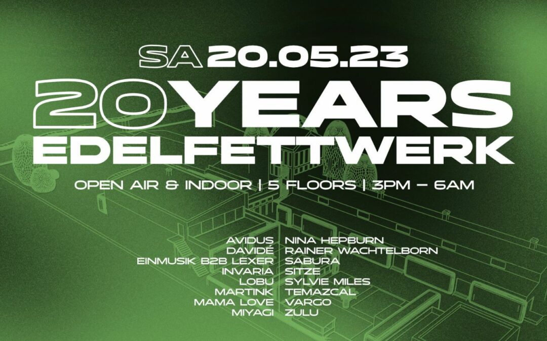 20Y EDELFETTWERK I 5 stages open air & indoor