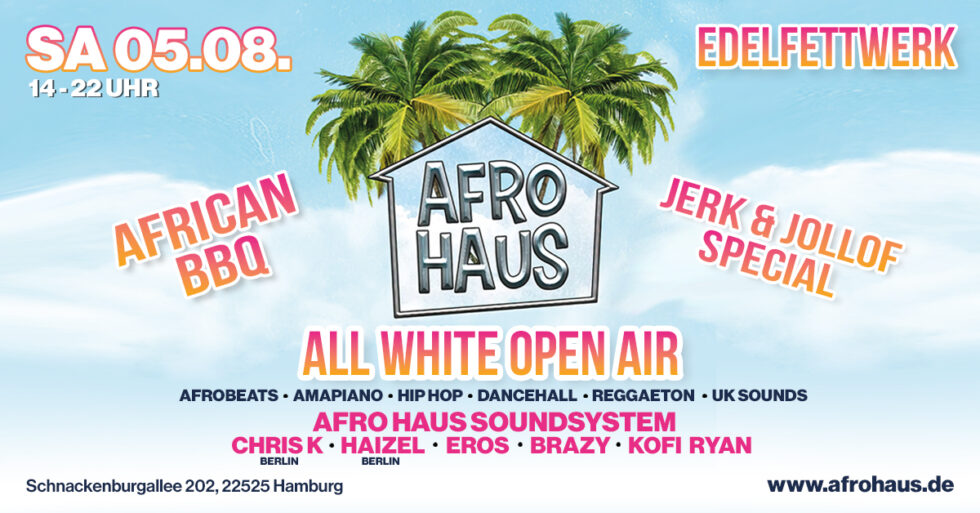 AFRO HAUS ☀️ ALL WHITE OPEN AIR ☀️ EDELFETTWERK HAMBURG EDELFETTWERK