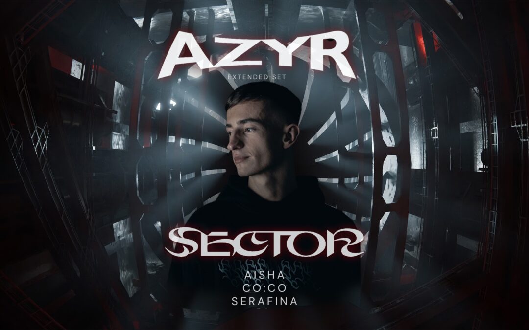 SECTOR X AZYR – EDELFETTWERK HAMBURG TAKEOVER