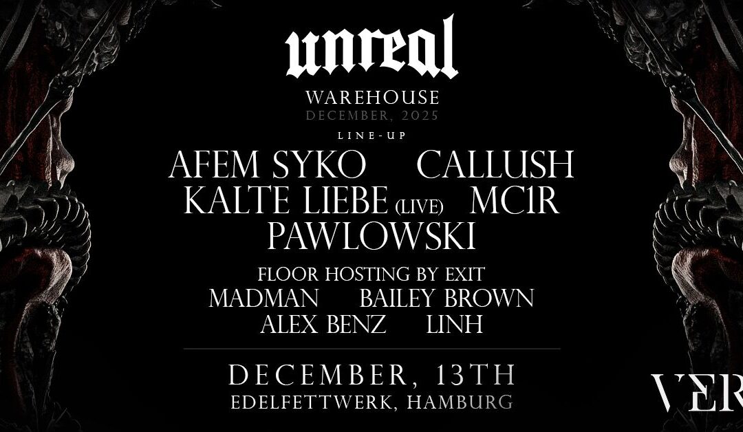 UNREAL x VER pres. KALTE LIEBE live, AFEM SYKO, PAWLOWSKI, CALLUSH, EXIT and more