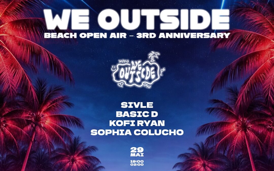 WE OUTSIDE – BEACH OPEN AIR – 3RD ANNIVERSARY