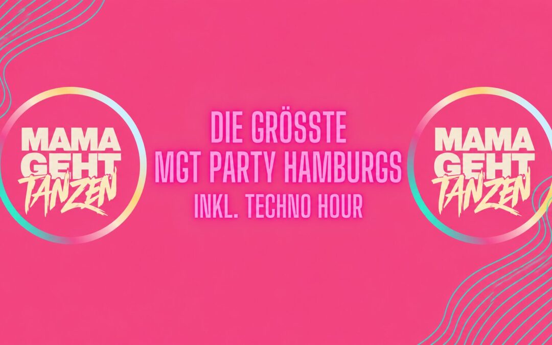 MAMA GEHT TANZEN inkl Techno Hour Hamburg